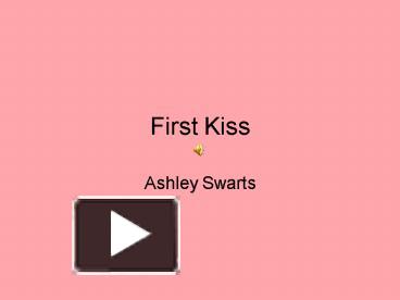 First Kiss presentation | free to view
