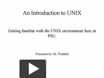 PPT – Getting familiar with the UNIX environment here at PSU ...