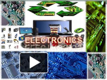 PPT – ELECTRONICS PowerPoint presentation | free to view - id: 380fc9-YjM5O