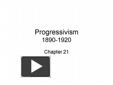 Progressivism 18901920 presentation | free to view