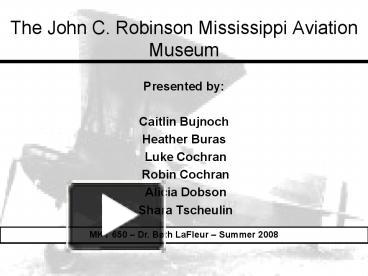 The John C. Robinson Mississippi Aviation Museum presentation | free to ...