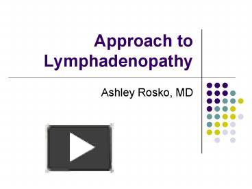 PPT – Approach to Lymphadenopathy Ashley Rosko, MD Case 41 yo male ...