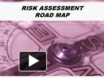 PPT – RISK ASSESSMENT ROAD MAP PowerPoint presentation | free to view ...