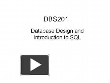 PPT – DBS201 PowerPoint presentation | free to download - id: 3c56f7-YmZhY