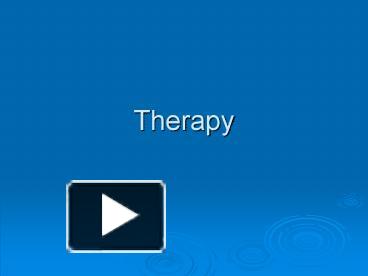 PPT – Therapy PowerPoint presentation | free to download - id: 3c6c41-OTJhY
