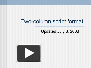 PPT – Two-column script format PowerPoint presentation | free to ...