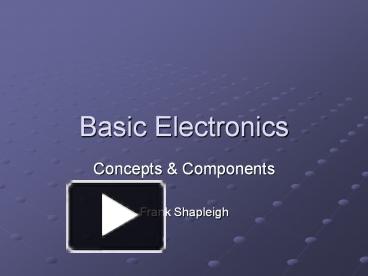 Basic Electronics presentation | free to view