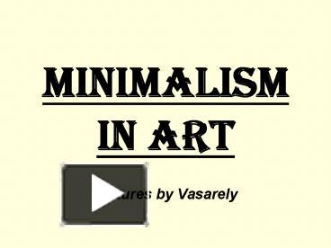 Minimalism in Art presentation | free to view