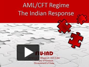 AML/CFT Regime The Indian Response presentation | free to view