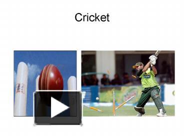 PPT – Cricket PowerPoint presentation | free to view - id: 4237bf-NWU0M