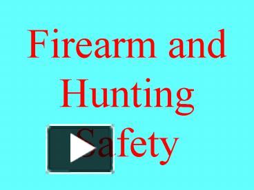 Firearm and Hunting Safety presentation | free to download