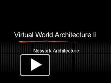 PPT – Virtual World Architecture II PowerPoint presentation | free to ...