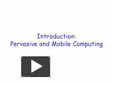 PPT – Introduction: Pervasive and Mobile Computing PowerPoint ...