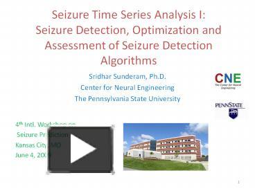 Seizure Time Series Analysis I: Seizure Detection, Optimization and ...