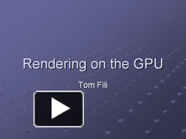 Rendering on the GPU presentation | free to download