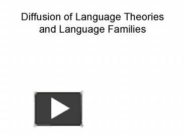 PPT – Diffusion of Language Theories and Language Families PowerPoint ...