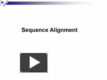 PPT – Sequence Alignment PowerPoint presentation | free to view - id ...
