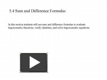 PPT – 5.4 Sum and Difference Formulas PowerPoint presentation | free to ...