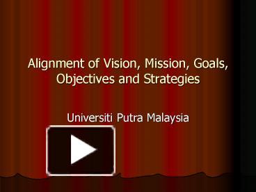 Alignment of Vision, Mission, Goals, Objectives and Strategies ...