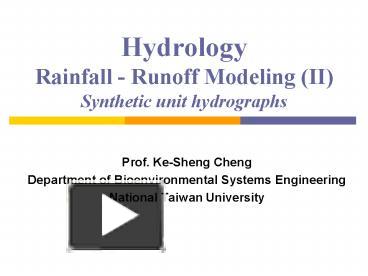 PPT – Hydrology Rainfall - Runoff Modeling (II) Synthetic unit ...
