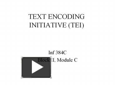 TEXT ENCODING INITIATIVE (TEI) presentation | free to view