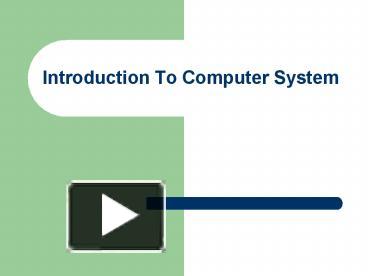Introduction To Computer System presentation | free to view