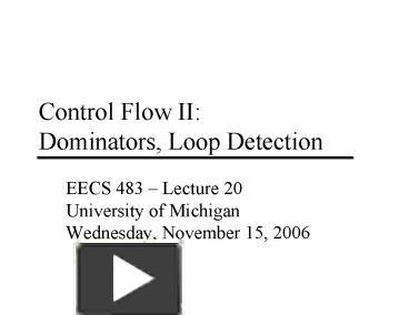 PPT – Control Flow II: Dominators, Loop Detection PowerPoint ...