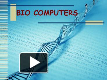 PPT – BIOLOGICAL COMPUTERS PowerPoint presentation | free to view - id ...
