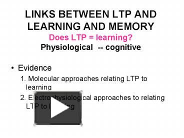PPT – LINKS BETWEEN LTP AND LEARNING AND MEMORY Does LTP = learning ...