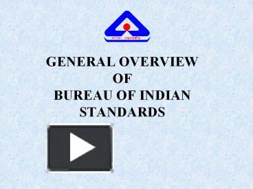 GENERAL OVERVIEW OF BUREAU OF INDIAN STANDARDS presentation | free to ...