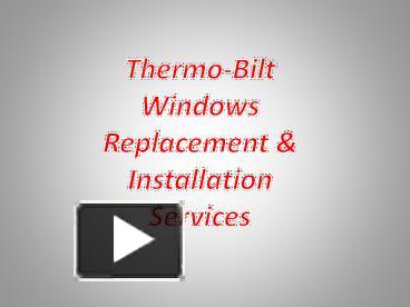 PPT – Replace Old Windows With Energy Efficient Windows PowerPoint ...