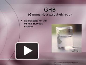 GHB (Gamma Hydroxybutyric acid) presentation | free to view