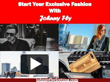 PPT – Start Exclusive Fashion with Johnny Fly PowerPoint presentation ...