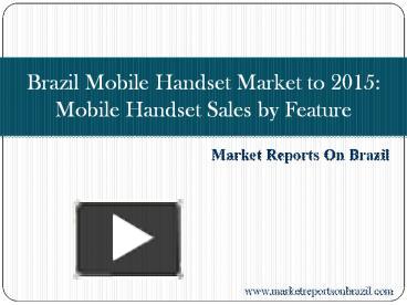 PPT – Brazil Mobile Handset Market to 2015: Mobile Handset Sales by ...