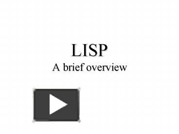 PPT – LISP A brief overview PowerPoint presentation | free to download ...