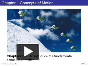 PPT – Chapter Goal: To introduce the fundamental concepts of motion ...