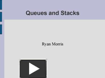 PPT – Queues and Stacks PowerPoint presentation | free to view - id ...