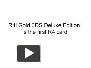R4i gold 3 ds deluxe edition is the first r4 card presentation | free ...