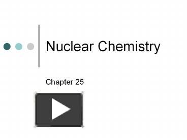 PPT – Nuclear Chemistry PowerPoint presentation | free to download - id ...
