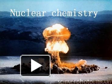 Nuclear chemistry presentation | free to download