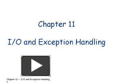 PPT – Chapter 11 I/O and Exception Handling PowerPoint presentation ...