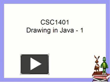 PPT – CSC1401 Drawing in Java 1 PowerPoint presentation | free to view ...