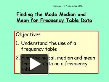 PPT – Finding the Mode Median and Mean for Frequency Table Data ...