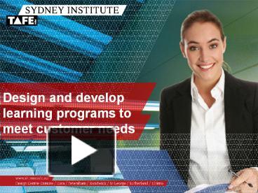 Design And Develop Learning Programs To Meet Customer Needs