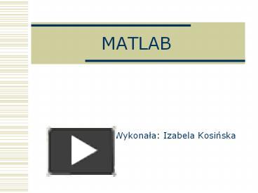 PPT – MATLAB PowerPoint presentation | free to view - id: 74dd85-MDE2N