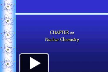 PPT – CHAPTER 22 Nuclear Chemistry PowerPoint presentation | free to ...