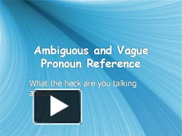 Ambiguous and Vague Pronoun Reference presentation | free to download