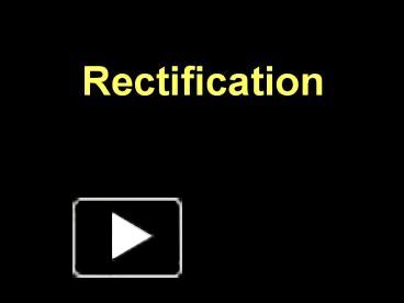 Rectification presentation | free to view