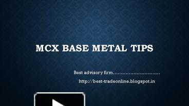 PPT – Mcx base metal tips PowerPoint presentation | free to download ...