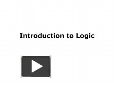 PPT – Introduction to Logic PowerPoint presentation | free to view - id ...